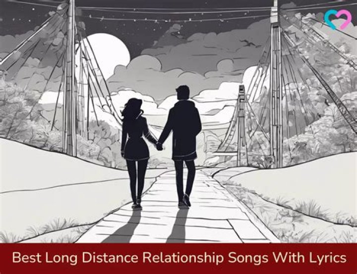 Best 50 Long Distance Relationship Songs